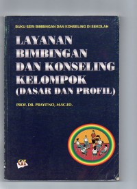 Image of Layanan Bimbingan dan Konseling Kelompok (Dasar dan Profil) : Buku Seri Bimbingan dan Konseling di Sekolah